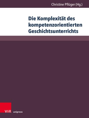 cover image of Die Komplexität des kompetenzorientierten Geschichtsunterrichts